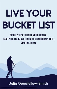 Live Your Bucket List - Goodfellow-Smith, Julia