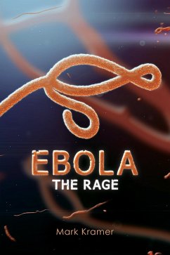 Ebola: The Rage (eBook, ePUB) - Kramer, Mark