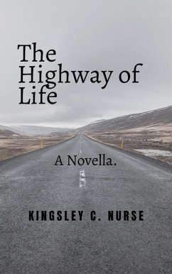 The Highway of Life: A Novella. (eBook, ePUB) - Nurse, Kingsley C.