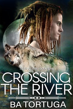 Crossing the River (Spirit Quest, #1) (eBook, ePUB) - Tortuga, Ba