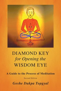 Diamond Key for Opening the Wisdom Eye (eBook, ePUB) - Topgyal, Geshe Dakpa