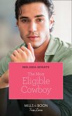 The Most Eligible Cowboy (Montana Mavericks: The Real Cowboys of Bronco, Book 3) (Mills & Boon True Love) (eBook, ePUB)
