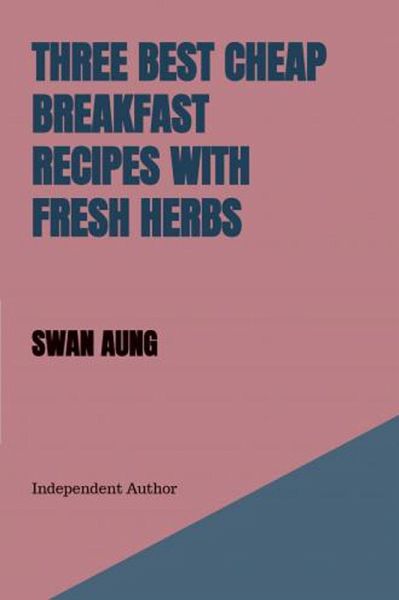 Three Best Cheap Breakfast Recipes with Fresh Herbs (eBook, ePUB) Three Best Cheap Breakfast Recipes with Fresh Herbs (eBook, ePUB)