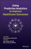 Using Predictive Analytics to Improve Healthcare Outcomes (eBook, PDF)