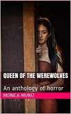 Queen of the Werewolves An Anthology of Horror (eBook, ePUB)