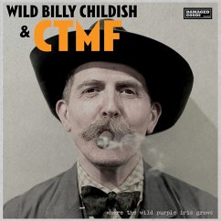 Where The Wild Purple Iris Grows - Childish,Wild Billy & Ctmf