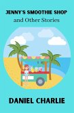 Jenny's Smoothie shop and other stories (eBook, ePUB) Jenny's Smoothie shop and other stories (eBook, ePUB)