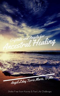 Cover Crystals and Angels for Ancestral Healing: Shake Free from Karma & Past Life Challenges (eBook, ePUB)