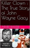 Killer Clown : The True Story of John Wayne Gacy (eBook, ePUB)