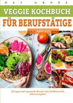 Das große Veggie Kochbuch für Berufstätige - Buhl, Anna