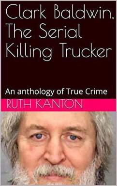 Cover Clark Baldwin, The Serial Killing Trucker (eBook, ePUB)