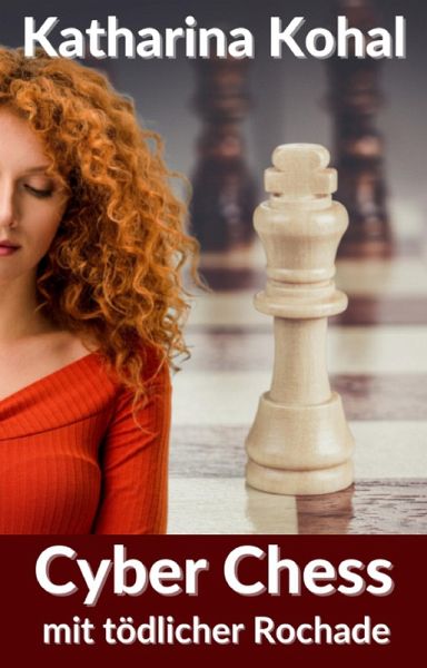 Cyber Chess mit tödlicher Rochade (eBook, ePUB) Cyber Chess mit tödlicher Rochade (eBook, ePUB)