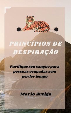 Cover Princípios de respiração & Purifique seu sangue para pessoas ocupadas sem perder tempo (eBook, ePUB)