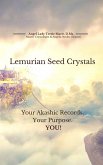 Lemurian Seed Crystals: Your Akashic Records, Your Purpose and YOU! (eBook, ePUB)