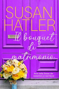 Il bouquet di matrimonio (La donna che sussurrava ai matrimoni, #2) (eBook, ePUB) - Hatler, Susan
