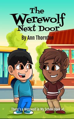 The Werewolf Next Door (There's a Werewolf in My Class, #1) (eBook, ePUB) - Thornton, Ann