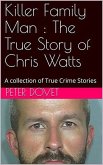 Killer Family Man : The True Story of Chris Watts (eBook, ePUB)