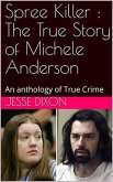 Spree Killer : The True Story of Michele Anderson (eBook, ePUB)