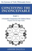 Conceiving the Inconceivable Part 1: A Scientific Commentary on Vedanta Sutras (Six Systems of Vedic Philosophy, #1) (eBook, ePUB)