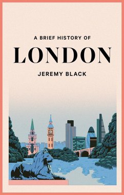 A Brief History of London (eBook, ePUB) - Black, Jeremy