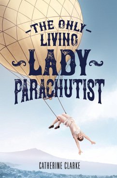 The Only Living Lady Parachutist (eBook, ePUB) - Clarke, Catherine