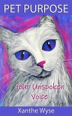 Pet Purpose: Your Unspoken Voice (eBook, ePUB) Pet Purpose: Your Unspoken Voice (eBook, ePUB)
