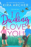 I Ducking Love You (eBook, ePUB)