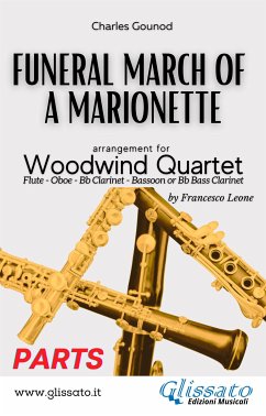 Woodwind Quartet sheet music: Funeral March of a marionette (set of parts) (fixed-layout eBook, ePUB) - Charles Gounod; Quartet Series Glissato, Woodwind; cura di Francesco Leone, a