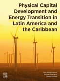 Physical Capital Development and Energy Transition in Latin America and the Caribbean (eBook, ePUB) Physical Capital Development and Energy Transition in Latin America and the Caribbean (eBook, ePUB)