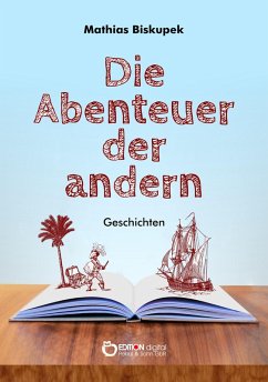 Die Abenteuer der andern (eBook, PDF) - Biskupek, Matthias