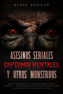 Asesinos Seriales, Enfermos Mentales y otros Monstruos (eBook, ePUB) - Aguilar, Blake