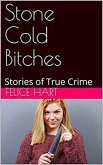 Stone Cold Bitches Stories of True Crime (eBook, ePUB)