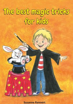 The best magic tricks for kids - Rennert, Susanne