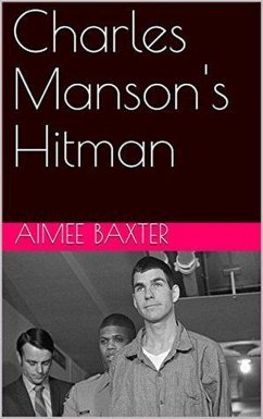 Charles Manson's Hitman (eBook, ePUB) - Baxter, Aimee