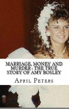Cover Marriage, Money And Murder : The True Story of Amy Bosley (eBook, ePUB)