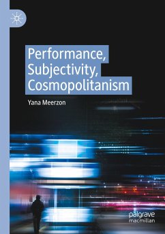 Performance, Subjectivity, Cosmopolitanism - Meerzon, Yana