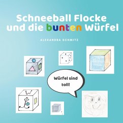 Schneeball Flocke und die bunten Würfel - Schmitz, Alexandra