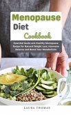 Menopause Diet Cookbook : Essential Guide and Healthy Menopause Recipe for Natural Weight Loss, Hormone Balance and Boost Your Metabolisim (eBook, ePUB)