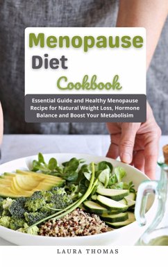Cover Menopause Diet Cookbook : Essential Guide and Healthy Menopause Recipe for Natural Weight Loss, Hormone Balance and Boost Your Metabolisim (eBook, ePUB)