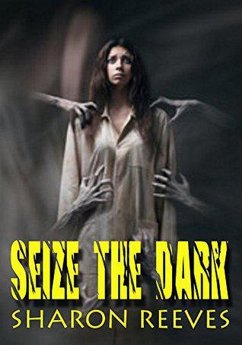 Seize The Dark (eBook, ePUB) - Reeves, Sharon