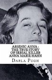 Arsenic Anna : The True Story of Serial Killer Anna Marie Hahn (eBook, ePUB)