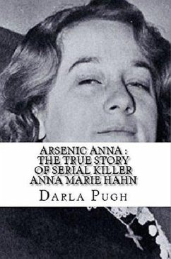 Arsenic Anna : The True Story of Serial Killer Anna Marie Hahn (eBook, ePUB) - Pugh, Darla