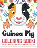 Guinea Pig Coloring Book! Discover And Enjoy A Variety Of Coloring Pages For Kids!