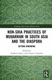 Non-Shia Practices of Mu&#7717;arram in South Asia and the Diaspora