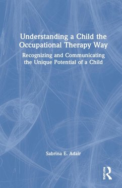 Understanding a Child the Occupational Therapy Way - Adair, Sabrina E
