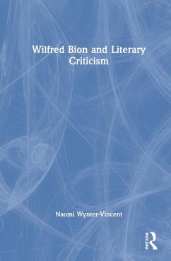 Wilfred Bion and Literary Criticism - Wynter-Vincent, Naomi