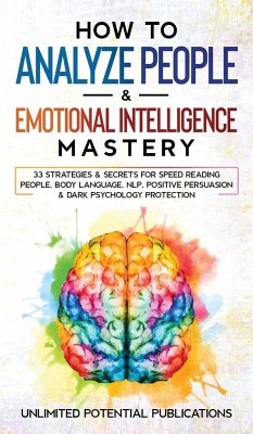 How to Analyze People & Emotional Intelligence Mastery - Potential Publications, Unlimited