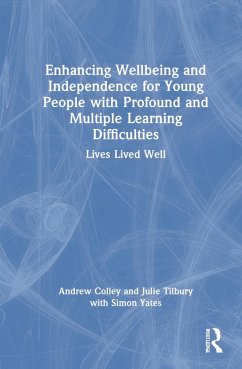 Enhancing Wellbeing and Independence for Young People with Profound and Multiple Learning Difficulties - Colley, Andrew; Tilbury, Julie