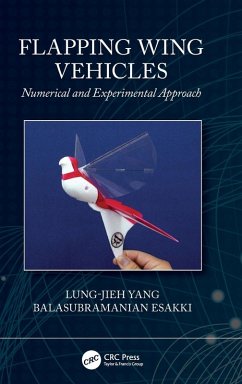 Flapping Wing Vehicles - Yang, Lung-Jieh (Tamkang University, Tamsui, Taiwan); Esakki, Balasubramanian (Vel Tech Rangarajan Dr Sagunthala R & D Ins