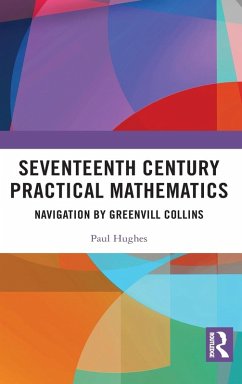 Seventeenth Century Practical Mathematics - Hughes, Paul